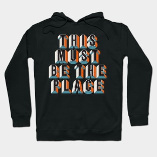 This Must Be The Place Hoodie